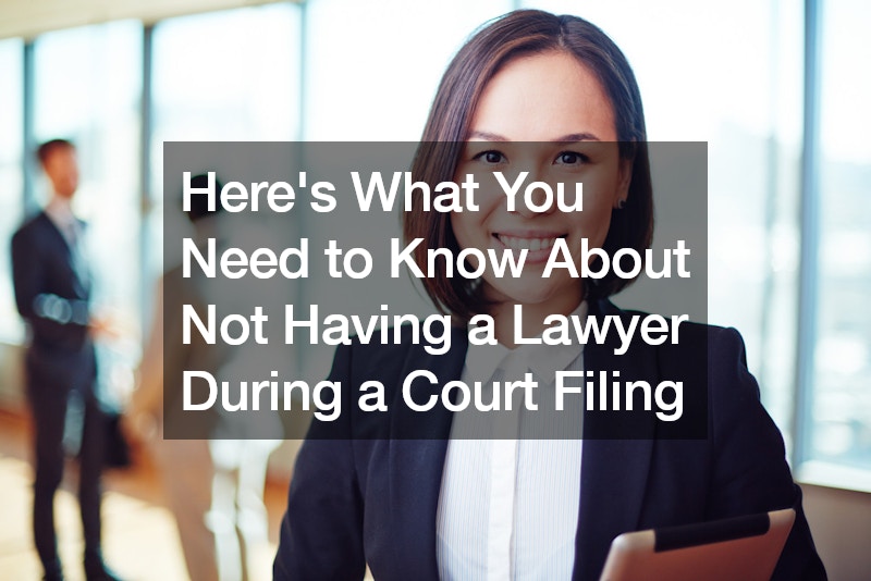Heres What You Need to Know About Not Having a Lawyer During a Court Filing